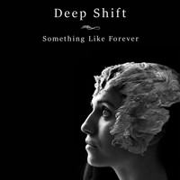 Deep Shift - Something Like Forever