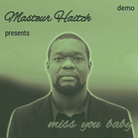 Masteur Haitch - Miss You Baby