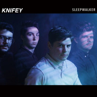 KNIFEY - Sleepwalker (Explicit)