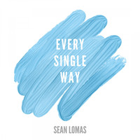 Sean Lomas / - Every Single Way