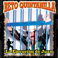 Beto Quintanilla - La Ejecución de Juan