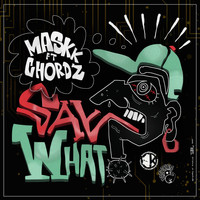 Maskk / - Say What?