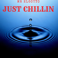 Mr Elgotyo / - Just Chillin