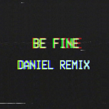 Daniel - Be Fine (Daniel Remix)