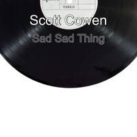 Scott Cowen / - Sad Sad Thing