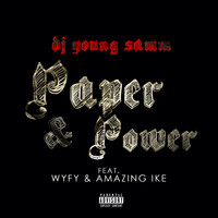 DJ Young Samm - Paper & Power (feat. WYFY & Amazing Ike) (Explicit)