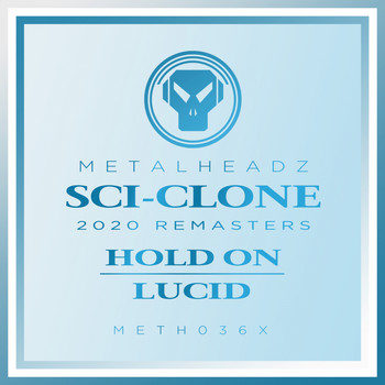 Sci-Clone - Hold On / Lucid (2020 Remasters)