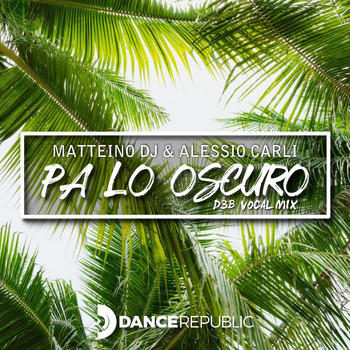 Matteino DJ, Alessio Carli - Pa Lo Oscuro (D3B Vocal Mix)