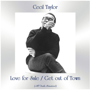 Cecil Taylor - Love for Sale / Get out of Town (All Tracks Remastered)
