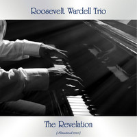 Roosevelt Wardell Trio - The Revelation (Remastered 2020)