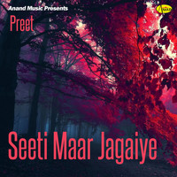 Preet - Seeti Maar Jagaiye