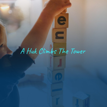 Various Artists - A Huk Climbs the Tower
