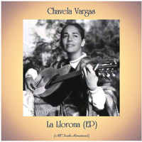 Chavela Vargas - La Llorona (EP) (All Tracks Remastered)