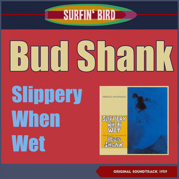Bud Shank - Slippery When Wet (Album of 1959, Original Soundtrack 1959)