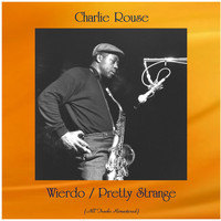 Charlie Rouse - Wierdo / Pretty Strange (All Tracks Remastered)