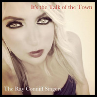 The Ray Conniff Singers - It's the Talk of the Town