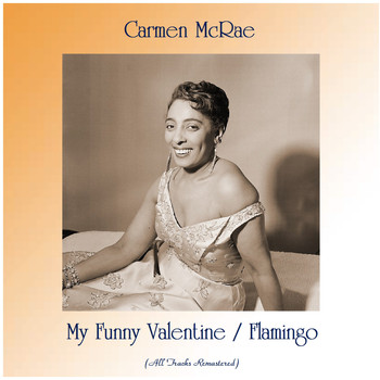 Carmen McRae - My Funny Valentine / Flamingo (Remastered 2020)