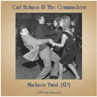 Carl Holmes & The Commanders - Madison Twist (EP) (Remastered 2020)
