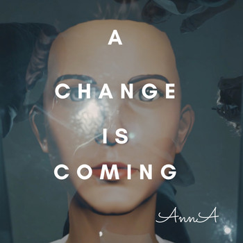 Anna - A Change Is Coming