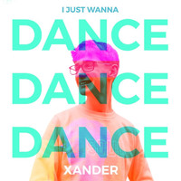 Xander - I Just Wanna Dance Dance Dance