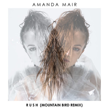 Amanda Mair - Rush (Mountain Bird Remix)