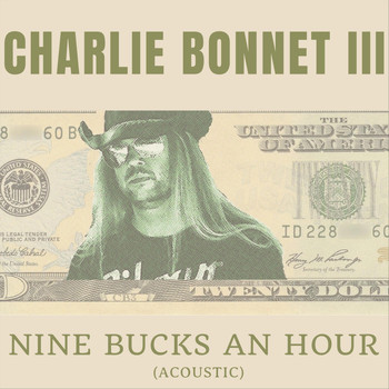 Charlie Bonnet III - Nine Bucks an Hour (Acoustic)