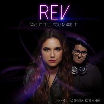 REV - Fake It ‘till You Make It (feat. Soham Kothari)