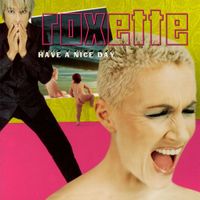 Roxette - Have A Nice day (Extended Version)