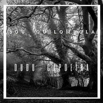 Dudu Capoeira - Sou Quilombola