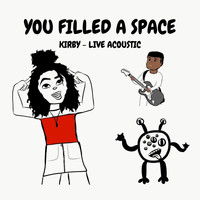 KIRBY / - You Filled a Space (Live Acoustic)