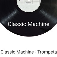 Classic Machine / - Trompeta