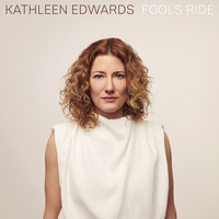 Kathleen Edwards - Fools Ride