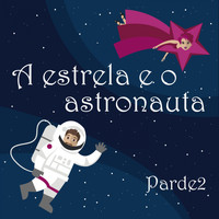 Parde2, Cris Delanno, Alex Moreira - A Estrela e o Astronauta