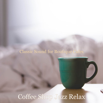 Coffee Shop Jazz Relax - Classic Sound for Boutique Cafes