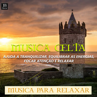 Celtic Dream Band - Musica Celta Ajuda A Tranquilizar , Equilibrar As Energias . Focar Atençâo E Relaxar (Musica Para Relaxar)