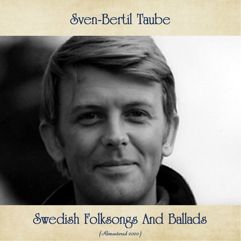 Sven-Bertil Taube - Swedish Folksongs And Ballads (Remastered 2020)