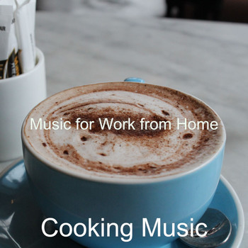 Cooking Music - Music for Work from Home