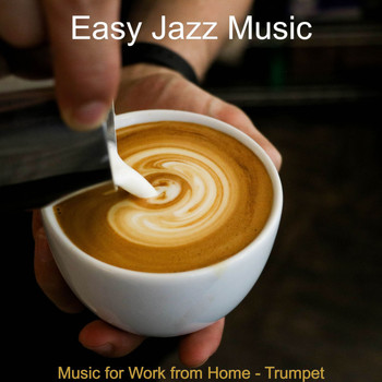 Easy Jazz Music - Music for Work from Home - Trumpet