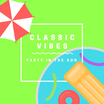 Various Artists - CLASSIC VIBES Party in the Sun