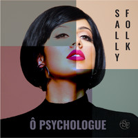 Sally folk - Ô Psychologue