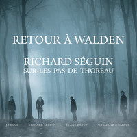 Richard Séguin - Retour à Walden - Sur les pas de Thoreau