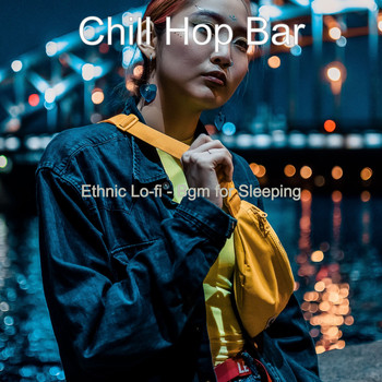 Chill Hop Bar - Ethnic Lo-fi - Bgm for Sleeping