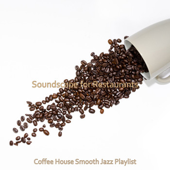 Coffee House Smooth Jazz Playlist - Soundscape for Restaurants