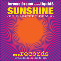 JEROME DROUOT - Sunshine (feat. liquidS) (Eric Kupper Remix)