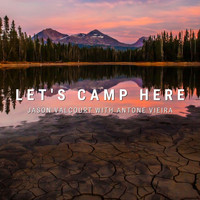Jason Valcourt - Let's Camp Here (feat. Antone Vieira)