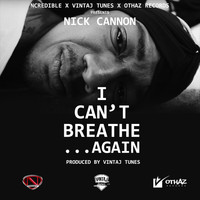 Nick Cannon - I Can't Breathe...Again