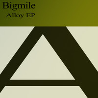 Bigmile - Alloy EP