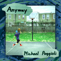 Michael Poggioli - Anyway