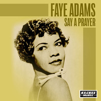 Faye Adams - Say A Prayer
