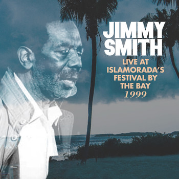 Jimmy Smith - Live at Islamorada's Festival By The Bay 1999